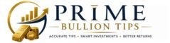 Prime Bullion Tips